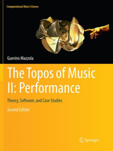 Topos of Music II: Performance Theory, Software, and Case Studies