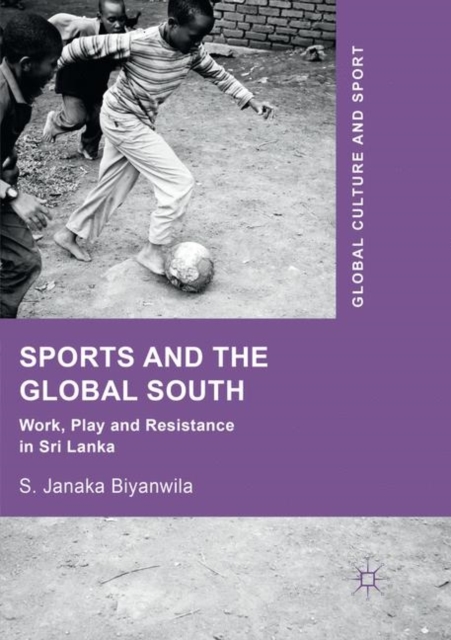Sports and The Global South Work, Play and Resistance In Sri Lanka