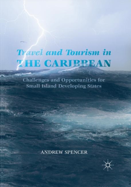 Travel and Tourism in the Caribbean Challenges and Opportunities for Small Island Developing States