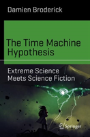 Time Machine Hypothesis Extreme Science Meets Science Fiction
