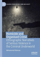 Homicide and Organised Crime Ethnographic Narratives of Serious Violence in the Criminal Underworld