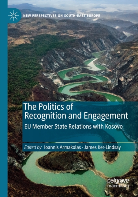 Politics of Recognition and Engagement EU Member State Relations with Kosovo