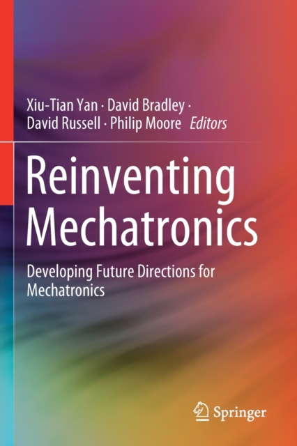 Reinventing Mechatronics Developing Future Directions for Mechatronics