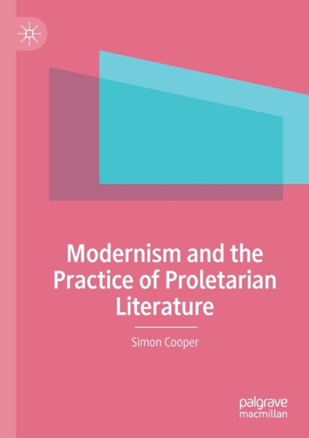 Modernism and the Practice of Proletarian Literature 