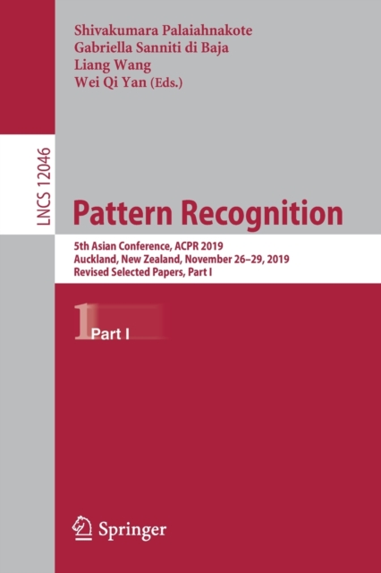 Pattern Recognition 5th Asian Conference, ACPR 2019, Auckland, New Zealand, November 26â29, 2019, Revised Selected Papers, Part I
