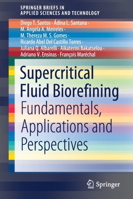 Supercritical Fluid Biorefining Fundamentals, Applications and Perspectives