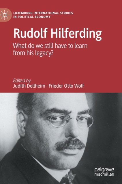 Rudolf Hilferding What Do We Still Have to Learn from His Legacy?