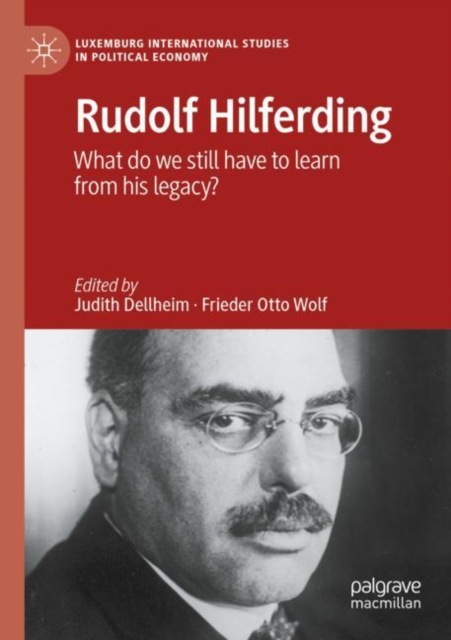 Rudolf Hilferding What Do We Still Have to Learn from His Legacy?