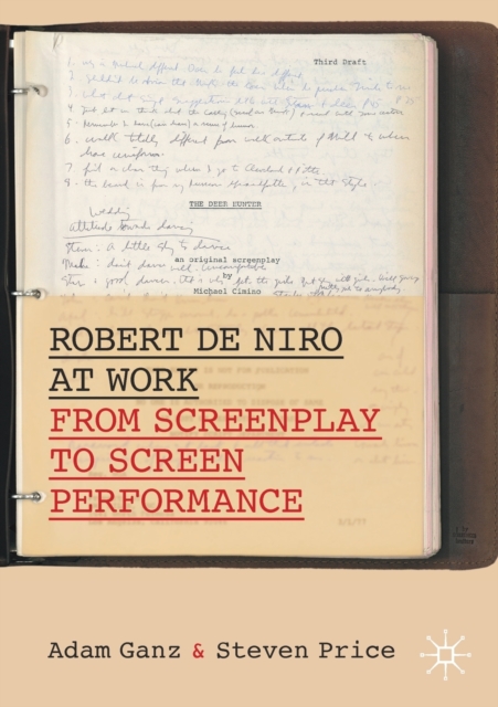 Robert De Niro at Work From Screenplay to Screen Performance