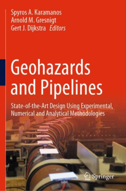 Geohazards and Pipelines State-of-the-Art Design Using Experimental, Numerical and Analytical Methodologies