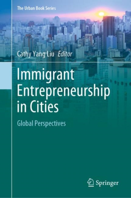 Immigrant Entrepreneurship in Cities Global Perspectives