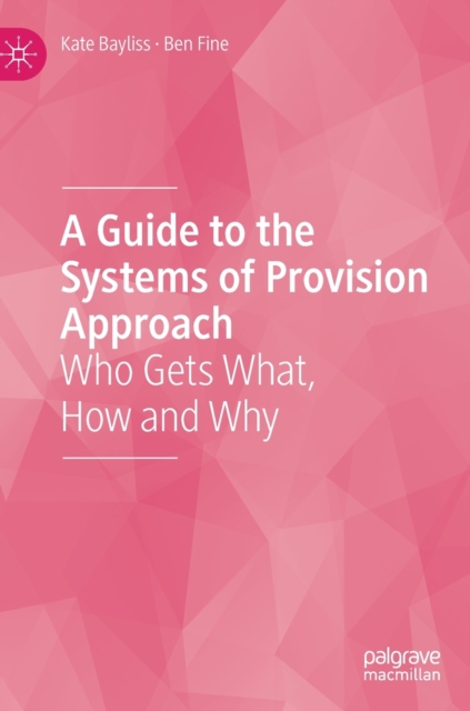 Guide to the Systems of Provision Approach Who Gets What, How and Why