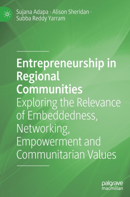 Entrepreneurship in Regional Communities Exploring the Relevance of Embeddedness, Networking, Empowerment and Communitarian Values