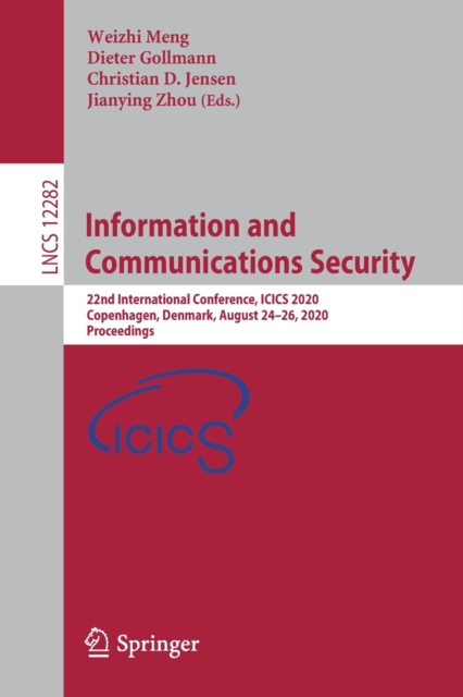 Information and Communications Security 22nd International Conference, ICICS 2020, Copenhagen, Denmark, August 24â26, 2020, Proceedings