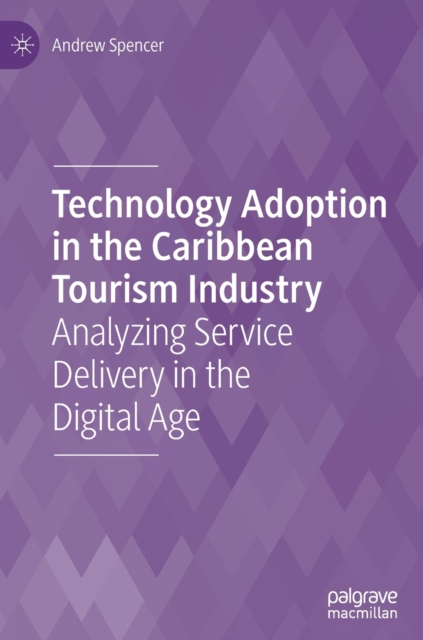 Technology Adoption in the Caribbean Tourism Industry Analyzing Service Delivery in