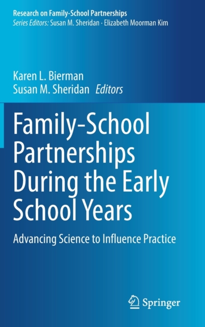 Family-School Partnerships During the Early School Years Advancing Science to Influence Practice