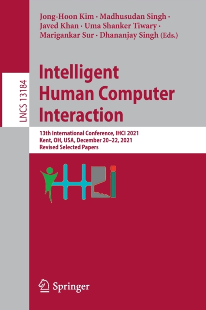 Intelligent Human Computer Interaction 13th International Conference, IHCI 2021, Kent, OH, USA, December 20â22, 2021, Revised Selected Papers