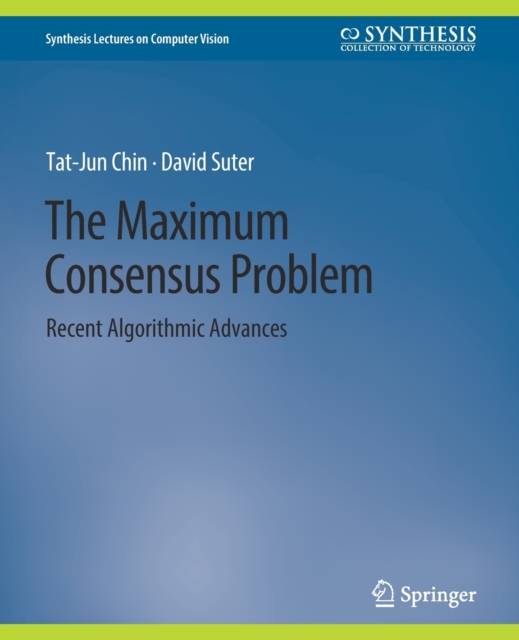 Maximum Consensus Problem Recent Algorithmic Advances