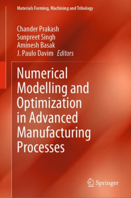 Numerical Modelling and Optimization in Advanced Manufacturing Processes 