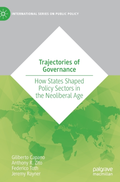 Trajectories of Governance How States Shaped Policy Sectors in the Neoliberal Age