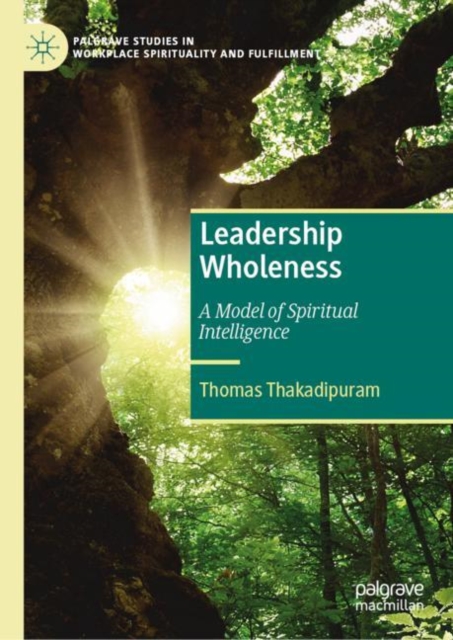 Leadership Wholeness, Volume 1 A Model of Spiritual Intelligence