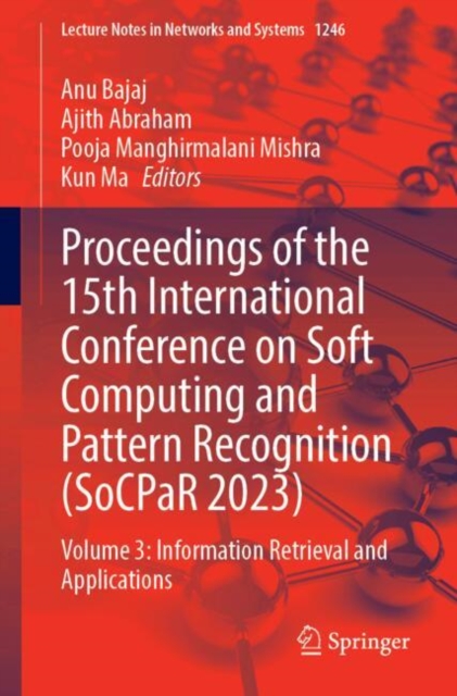 Proceedings of the 15th International Conference on Soft Computing and Pattern Recognition (SoCPaR 2023) Volume 3: Information Retrieval and Applications
