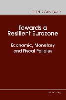 Towards a Resilient Eurozone Economic, Monetary and Fiscal Policies