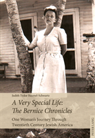 Very Special Life: The Bernice Chronicles One Womanâs Odyssey Through Twentieth Century Jewish America