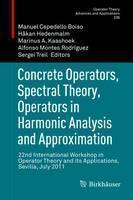 Concrete Operators, Spectral Theory, Operators in Harmonic Analysis and Approximation 22nd International Workshop in