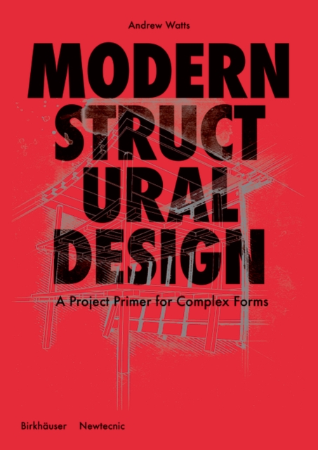 Modern Structural Design A Project Primer for Complex Forms