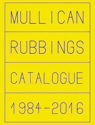 Matt Mullican: Rubbings Catalogue 1984?2016