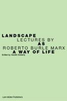 Landscape as Art and Ecology Lectures by Roberto Burle Marx