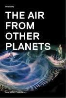 Air from Other Planets A Brief History of Architecture to Come
