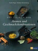 Das Lexikon der Aromen- und Geschmackskombinationen 