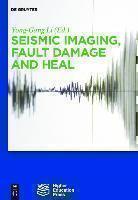 Seismic Imaging, Fault Damage and Heal 