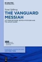 Vanguard Messiah Lettrism between Jewish Mysticism and the Avant-Garde