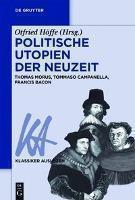 Politische Utopien der Neuzeit Thomas Morus, Tommaso Campanella, Francis Bacon