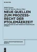 Neue Quellen zum ProzeÃrecht der Ptolemaerzeit Gerichtsakten aus der Trierer Papyrussammlung (P.Trier I)