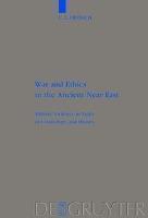 War and Ethics in the Ancient Near East Military Violence in Light of
