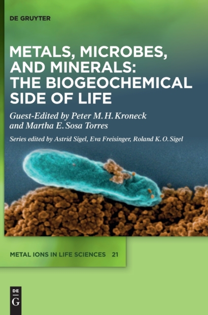 Metals, Microbes, and Minerals - The Biogeochemical Side of Life 