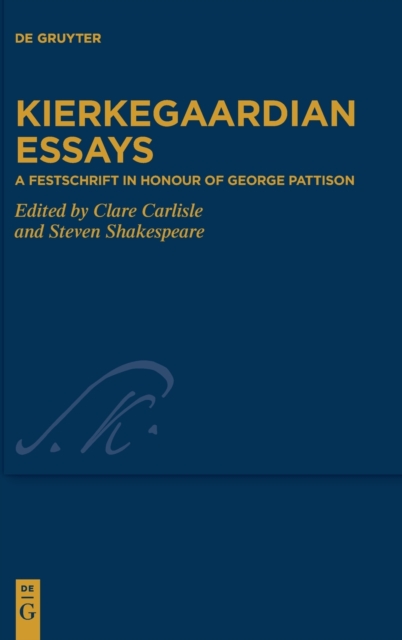 Kierkegaardian Essays A Festschrift in Honour of George Pattison