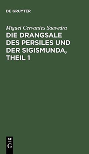 Drangsale Des Persiles Und Der Sigismunda, Theil 1 