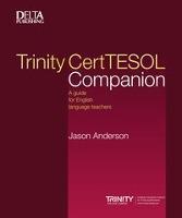 Trinity CertTESOL Companion A guide for English language t