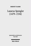 Lazarus Spengler (1479-1534) Der Nurnberger Ratsschreiber im Spannungsfeld von Humanismus und Reformation, Politik und Glaube. Mit einer Edition von Gudrun Litz