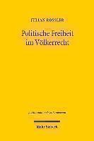 Politische Freiheit im Volkerrecht Eine Darstellung des pluralistischen Demokratieverstandnisses im universellen Menschenrechtsschutz anhand von Umfang und Grenzen der Parteienfreiheit