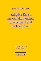 Religiose Kunst im Konflikt zwischen Urheberrecht und Sacheigentum Unter besonderer Berucksichtigung von Kirchenbauten