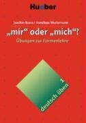 Deutsch uben Band 1: Mir oder mich? Ubungen