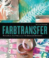 Farbtransfer Techniken und Projekte für Oberflächendesign