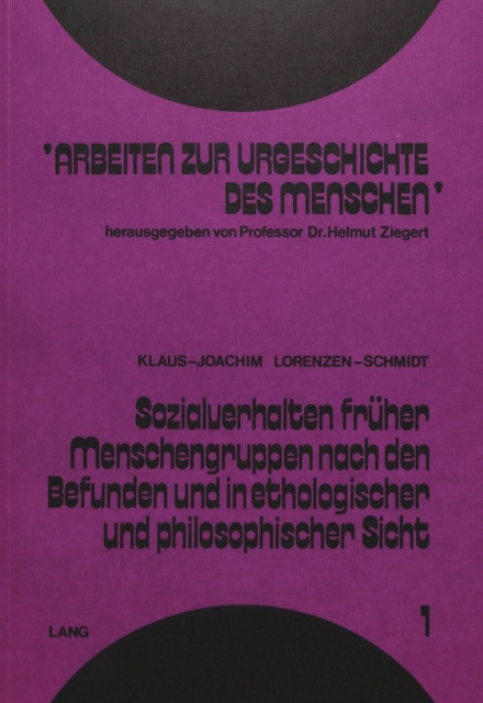 Sozialverhalten frueher Menschengruppen nach den Befunden und in ethologischer und philosophischer Sicht 