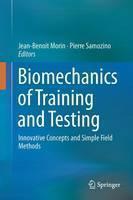 Biomechanics of Training and Testing Innovative Concepts and Simple Field Methods